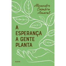 A esperança a gente planta A esperança a gente planta