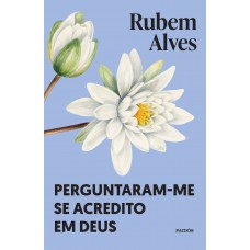 Perguntaram-me se acredito em Deus Perguntaram-me se acredito em Deus