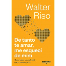 De tanto te amar, me esqueci de mim De tanto te amar, me esqueci de mim