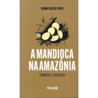Reflexões Amazônicas - A mandioca na Amazônia: Comidas e bebidas Reflexões Amazônicas - A mandioca na Amazônia: Comidas e bebidas