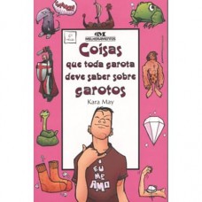 Coisas Que Toda Garota Deve Saber Sobre Garotos