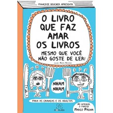 Livro que Faz Amar os Livros, O: Mesmo que Voce Nao Goste de Ler Livro que Faz Amar os Livros, O: Mesmo que Voce Nao Goste de Ler