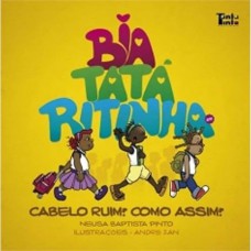 Bia Tatá Ritinha. Cabelo Ruim? Como Assim?