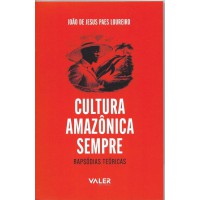 Reflexões Amazônicas - Cultura Amazônica Sempre: Rapsódias Teóricas Reflexões Amazônicas - Cultura Amazônica Sempre: Rapsódias Teóricas