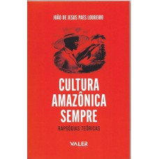 Reflexões Amazônicas - Cultura Amazônica Sempre: Rapsódias Teóricas