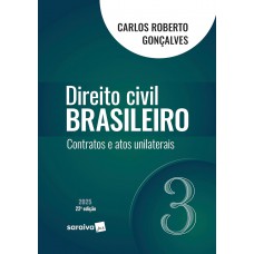 Direito Civil Brasileiro - Contratos e Atos Unilaterais - Vol.3 - 22ª Edição 2025 Direito Civil Brasileiro - Contratos e Atos Unilaterais - Vol.3 - 22ª Edição 2025