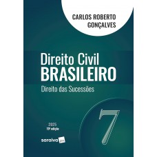 Direito Civil Brasileiro - Direito das Sucessões - Vol.7 - 19ª Edição 2025 Direito Civil Brasileiro - Direito das Sucessões - Vol.7 - 19ª Edição 2025