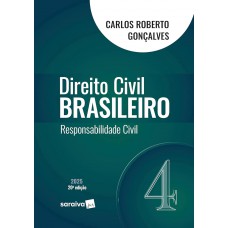 Direito Civil Brasileiro - Responsabilidade Civil - Vol.4 - 20ª Edição 2025 Direito Civil Brasileiro - Responsabilidade Civil - Vol.4 - 20ª Edição 2025