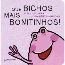 Que Bichos Mais Bonitinhos! Que Bichos Mais Bonitinhos!