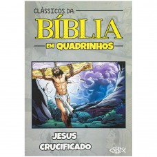 Clássicos da Bíblia em Quadrinhos: Jesus Crucificado