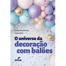 O universo da decoração com balões