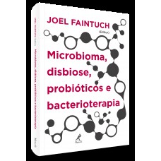 Microbioma, disbiose, probióticos e bacterioterapia