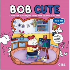 BOB CUTE – DIA A DIA – Livro com ilustrações fofas e originais para pintar, páginas destacáveis e acompanha uma cartela de adesivo - papel 180gr