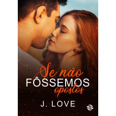 Se não fôssemos opostos