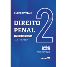 Direito Penal - Parte Especial - Arts.121 a 234-C - Vol.2 - 12ª Edição 2025