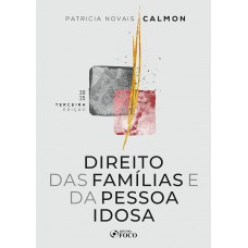 Direito das Famílias e da Pessoa Idosa - 3ª Ed - 2025
