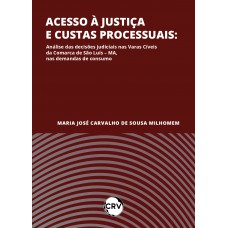Acesso à justiça e custas processuais: Análise das decisões judiciais nas Varas Cíveis da Comarca de São Luís – MA, nas demandas de consumo