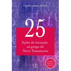 25 lições de iniciação ao grego do Novo Testamento 25 lições de iniciação ao grego do Novo Testamento