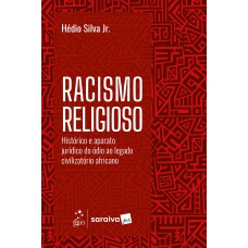 Racismo Religioso: Histórico e Aparato Jurídico - 1ª Edição 2025