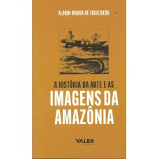 Reflexões Amazônicas - A história da arte e as imagens da Amazônia Reflexões Amazônicas - A história da arte e as imagens da Amazônia