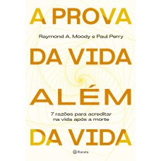 A prova da vida além da vida A prova da vida além da vida
