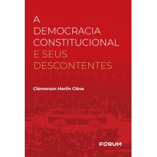 A Democracia Constitucional e seus descontentes