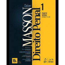 Direito Penal - Parte Geral (arts. 1º a 120) - Vol. 1 - 19ª Edição 2025