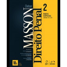Direito Penal - Parte Especial (arts. 121 a 212) - Vol. 2 - 18ª Edição 2025