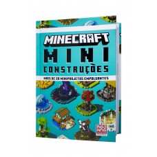 Minecraft: Miniconstruções | Guia oficial com mais de 20 miniprojetos empolgantes