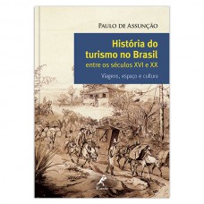 História do turismo no Brasil entre os séculos XVI e XX