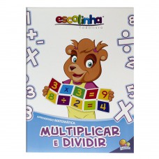 Aprendendo Matemática:Multiplicar e Dividir (Escolinha Todolivro) Aprendendo Matemática:Multiplicar e Dividir (Escolinha Todolivro)