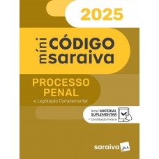 Minicódigo de Processo Penal - 31ª Edição 2025 Minicódigo de Processo Penal - 31ª Edição 2025