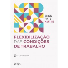 Flexibilização das Condições de Trabalho - 7ª Ed - 2025