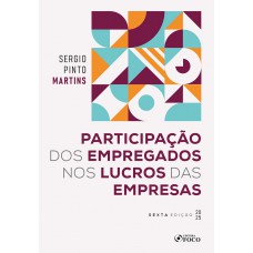 Participação dos Empregados nos Lucros das Empresas - 6ª Ed - 2025