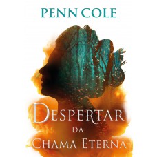 Despertar da Chama Eterna (Chama Eterna – Livro 1)