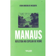 Reflexões Amazônicas - Manaus refletida no espelho de Verne