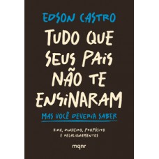 Tudo que seus pais não te ensinaram