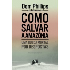 Como salvar a Amazônia
