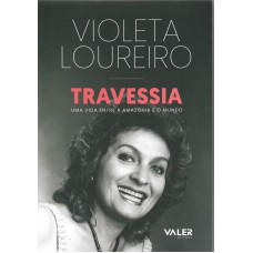 Travessia-Uma Vida entre a Amazônia e o Mundo