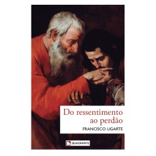 Do ressentimento ao perdão Do ressentimento ao perdão