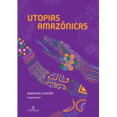 Utopias Amazônicas Utopias Amazônicas