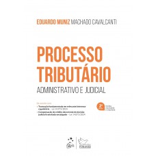 Processo Tributário - Administrativo e Judicial - 2ª Edição 2025