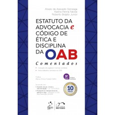 Estatuto da Advocacia e Código de Ética e Disciplina da Oab - Comentados - 9ª Edição 2025 Estatuto da Advocacia e Código de Ética e Disciplina da Oab - Comentados - 9ª Edição 2025