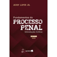 Fundamentos Do Processo Penal - Introdução Crítica - 11ª Edição 2025 Fundamentos Do Processo Penal - Introdução Crítica - 11ª Edição 2025