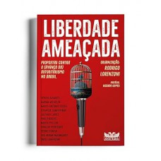 Liberdade ameaçada - Propostas contra o (avanço do) autoritarismo no Brasil