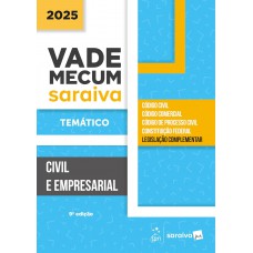 Vade Mecum Civil e Empresarial - Temático - 9ª Edição 2025 Vade Mecum Civil e Empresarial - Temático - 9ª Edição 2025