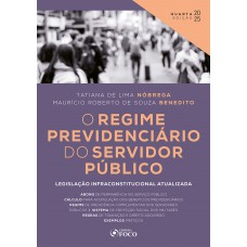 O Regime Previdenciário do Servidor Público - 4ª Ed - 2025