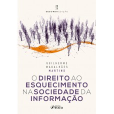 O Direito ao Esquecimento na Sociedade da Informação - 2ª Ed - 2025