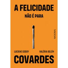 A felicidade não é para covardes