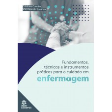 Fundamentos, técnicas e instrumentos práticos para o cuidado em enfermagem